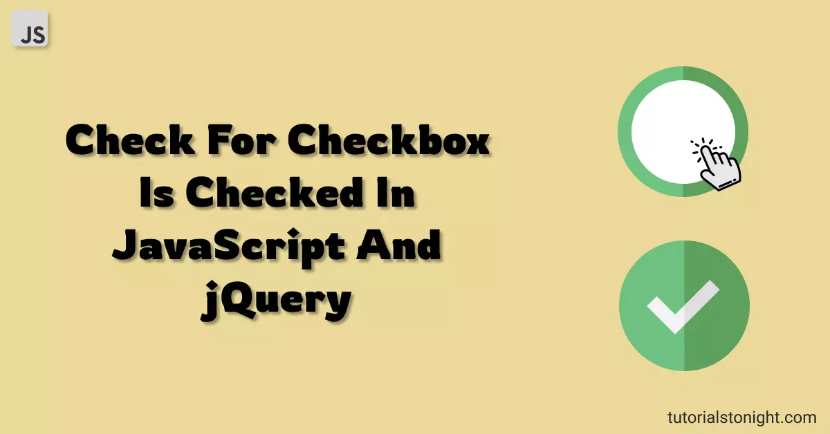 Check For Checkbox Is Checked JavaScript